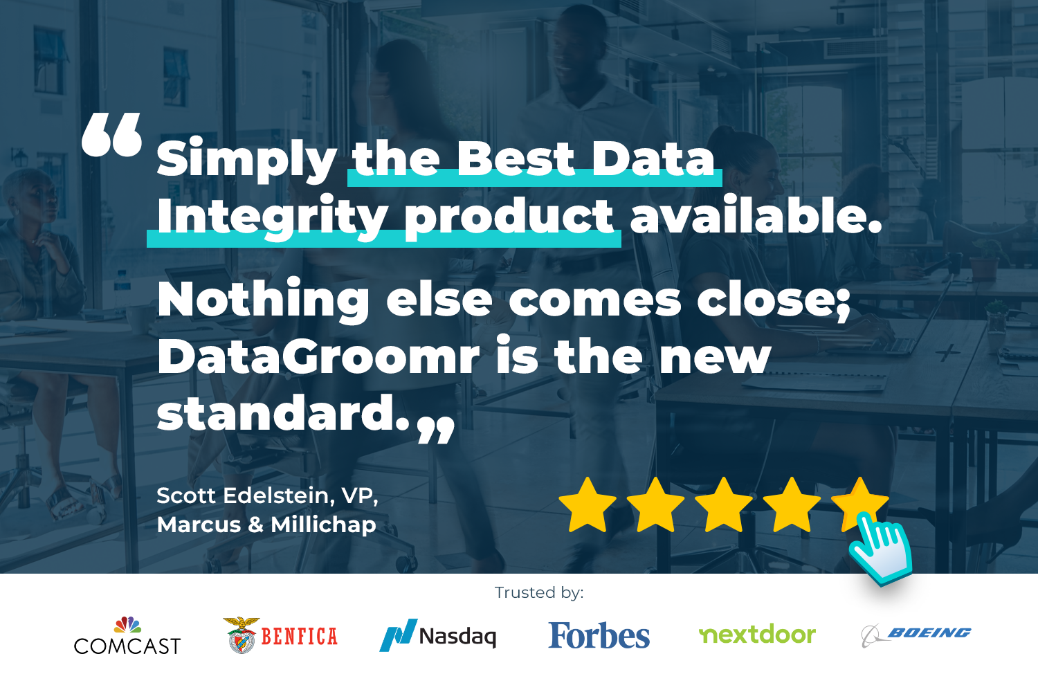 DataGroomr delivers the best technology – and the best experience.