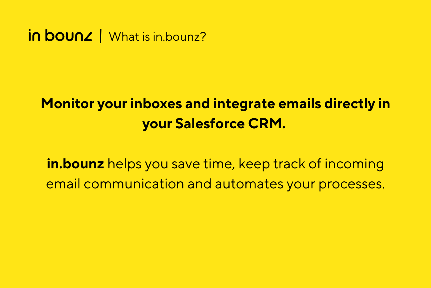 Monitor your inboxes and integrate emails into Salesforce.
