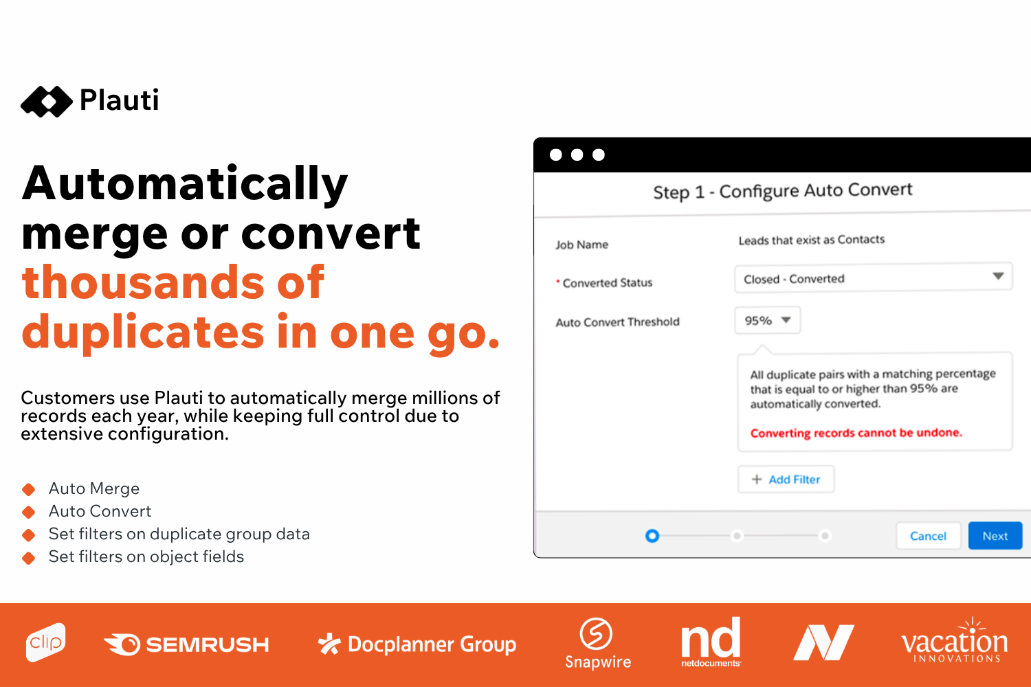 Save even more time by automatically merging or converting duplicates based on your rules.