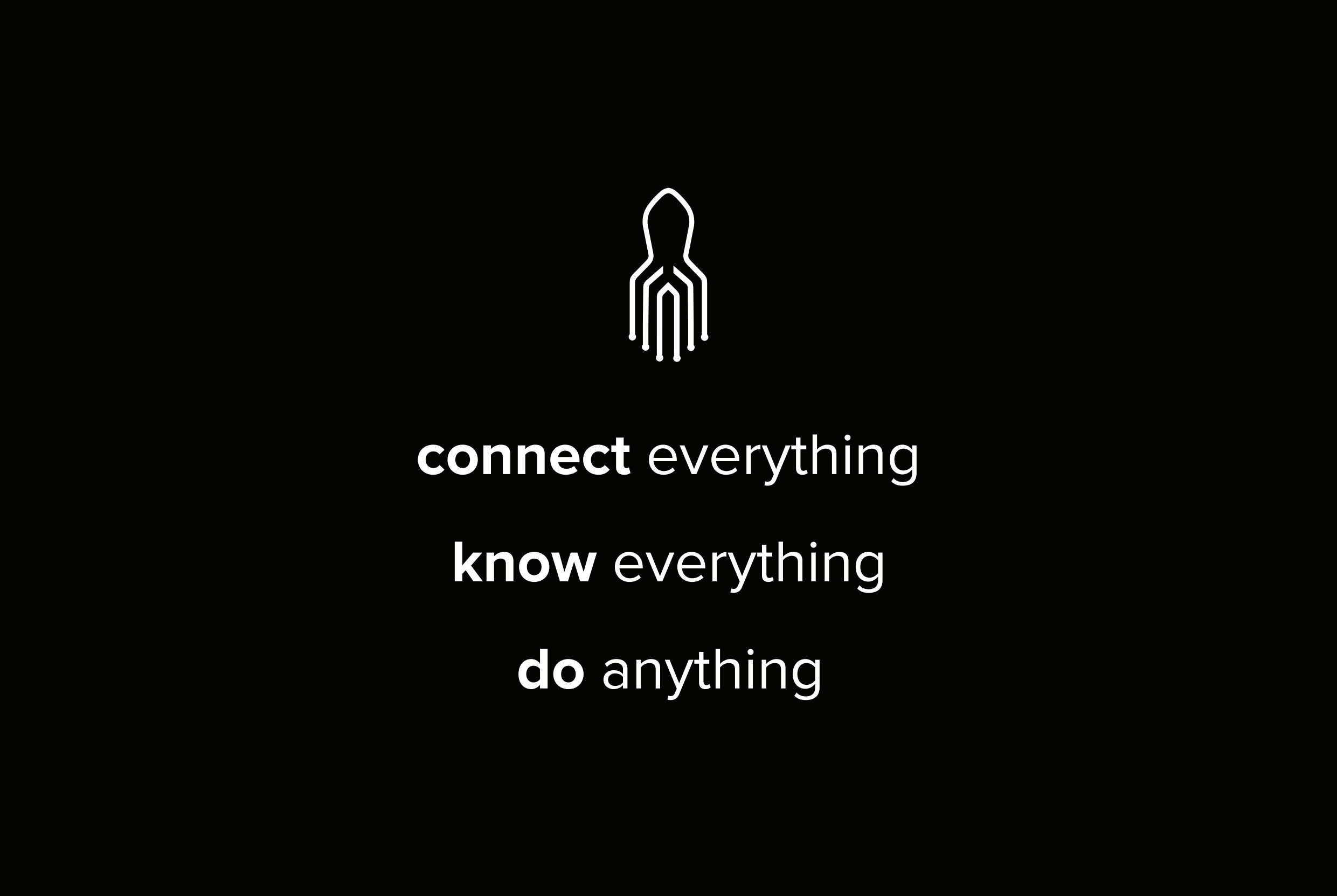 Connect everything, Achieve anything